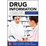 Drug Information A Guide for Pharmacists 5/E by Malone, Patrick; Kier, Karen; Stanovich, John; Malone, Meghan, 9780071804349