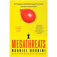 MegaThreats Ten Dangerous Trends That Imperil Our Future, And How to Survive Them by Roubini, Nouriel, 9780316284349