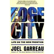 Edge City Life on the New Frontier by GARREAU, JOEL, 9780385424349