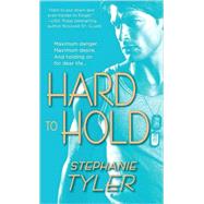 Hard to Hold A Novel by Tyler, Stephanie, 9780440244349