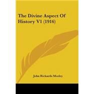 The Divine Aspect Of History by Mozley, John Rickards, 9780548874349