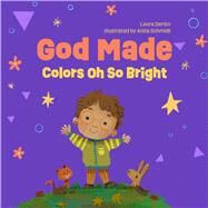 God Made Colors Oh So Bright by Derico, Laura; Schmidt, Anita, 9780830784349
