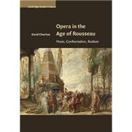 Opera in the Age of Rousseau by Charlton, David, 9781107504349