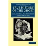 True History of the Ghost by Pepper, John Henry, 9781108044349