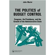 The Politics Of Budget Control by John A. Marini, 9781135844349