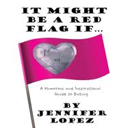 It Might Be a Red Flag If  by Lopez, Jennifer, 9781480814349