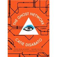 The Ghost Network A Novel by Disabato, Catie, 9781612194349