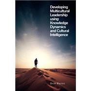 Developing Multicultural Leadership using Knowledge Dynamics and Cultural Intelligence by Dan Paiuc, 9781835494349
