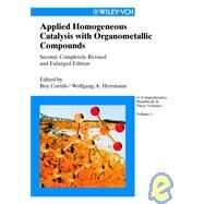 Applied Homogeneous Catalysis with Organometallic Compounds A Comprehensive Handbook in Three Volumes by Cornils, Boy; Herrmann, Wolfgang A., 9783527304349