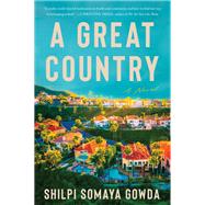 A Great Country by Shilpi Somaya Gowda, 9780063324350
