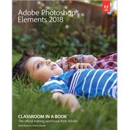 Adobe Photoshop Elements 2018 Classroom in a Book by Evans, John; Straub, Katrin, 9780134844350