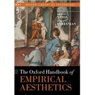 The Oxford Handbook of Empirical Aesthetics by Nadal, Marcos; Vartanian, Oshin, 9780198824350