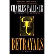 Betrayals A Novel by Palliser, Charles, 9780345404350
