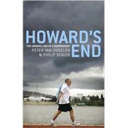Howard's End The Unravelling Of A Government by Onselen, Peter van; Senior, Philip, 9780522854350