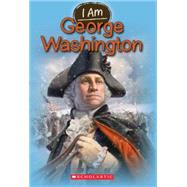 I Am #5: George Washington by Norwich, Grace, 9780545484350