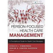 Person-focused Health Care Management: A Foundational Guide for Health Care Managers by Zimmerman, Donald L., 9780826194350