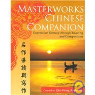 Masterworks Chinese Companion: Expressive Literacy Through Reading And Composition by Anderson, Qin-Hong, 9780887274350