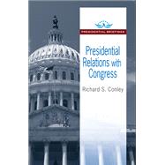 Presidential Relations With Congress by Conley,Richard S., 9781412864350