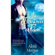 In Darkness Reborn by Morgan, Alexis, 9781501104350