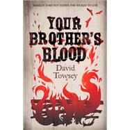 Your Brother's Blood The Walkin' Book 1 by Towsey, David, 9781782064350