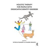 Holistic Therapy for People with Dissociative Identity Disorder by Frankish, Patricia; Sinason, Valerie, 9780367104351