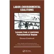 Labor-environmental Coalitions by Estabrook, Thomas; Levenstein, Charles; Wooding, John, 9780415784351