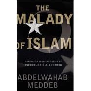 The Malady of Islam by Meddeb, Abdelwahab, 9780465044351