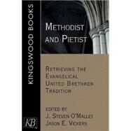 Methodist and Pietist by O'Malley, J. Steven; Vickers, Jason E., 9781426714351