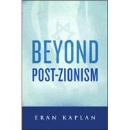 Beyond Post-zionism by Kaplan, Eran, 9781438454351