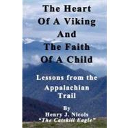 The Heart of a Viking and the Faith of a Child by Nicols, Henry J., 9781466244351