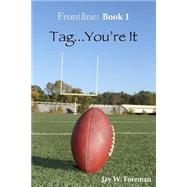 Tag...you're It by Foreman, Jay W., 9781497554351