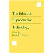 The Ethics of Reproductive Technology by Alpern, Kenneth D., 9780195074352