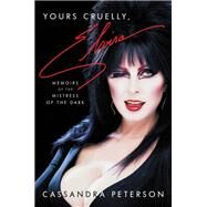 Yours Cruelly, Elvira Memoirs of the Mistress of the Dark by Peterson, Cassandra, 9780306874352