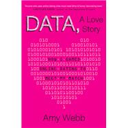 Data, A Love Story by Amy Webb, 9780385394352