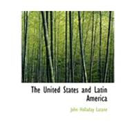 The United States and Latin America by Latanac, John Holladay, 9780554994352
