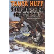The Heart of Valor by Huff, Tanya, 9780756404352