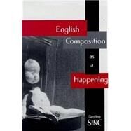 English Composition As a Happening by Sirc, Geoffrey Michael, 9780874214352