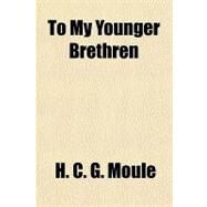 To My Younger Brethren by Moule, H. C. G., 9781153774352