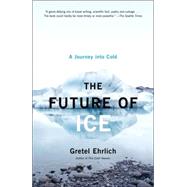 The Future of Ice by EHRLICH, GRETEL, 9781400034352