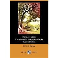 Holiday Tales : Christmas in the Adirondacks by Murray, William Henry Harrison, 9781409974352