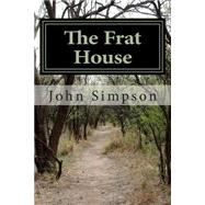 The Frat House by Simpson, John, 9781508594352