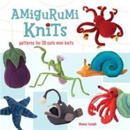 Amigurumi Knits Patterns for 20 Cute Mini Knits by Singh, Hansi, 9781589234352