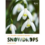 The Plant Lover's Guide to Snowdrops by Slade, Naomi, 9781604694352