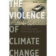 The Violence of Climate Change by O'Brien, Kevin J., 9781626164352