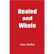 Healed and Whole by Charlene, Laura, 9781667824352