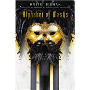 Alphabet of Masks by Birman, Dmitri; Bouis, Antonina W.; Shayevich, Bela, 9781936274352