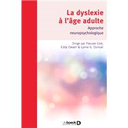La dyslexie  l'ge adulte : Approche neuropsychologique by Pascale Cole; Eddy Cavalli; Lynne Duncan, 9782353274352