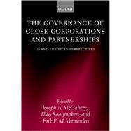 The Governance of Close Corporations and Partnerships US and European Perspectives by McCahery, Joseph A.; Raaijmakers, Theo; Vermeulen, Erik P. M., 9780199264353