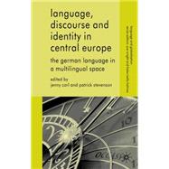 Language, Discourse and Identity in Central Europe The German Language in a Multilingual Space by Carl, Jenny; Stevenson, Patrick, 9780230224353