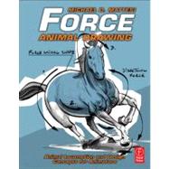 Force: Animal Drawing: Animal locomotion and design concepts for animators by Mattesi; Mike, 9780240814353